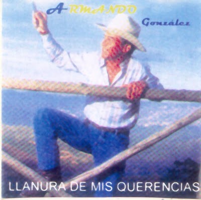 Apoyando La Musica Llanera: Armando Gonzalez - Llanura De 