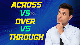 Using 'Across', 'Over', and 'Through' in English Grammar