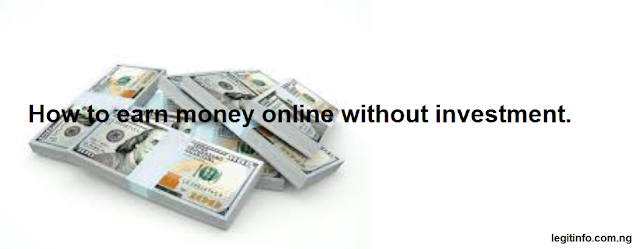How to earn money online without investment.
