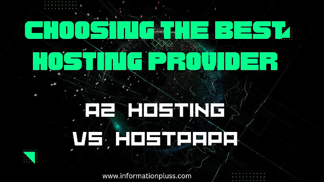 Choosing the Best Hosting Provider: A2 Hosting vs. HostPapa - An In-Depth Comparison