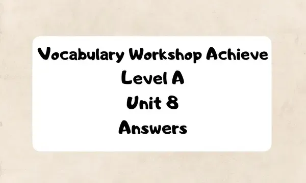 Vocabulary Workshop Achieve Level A Unit 8 Answers