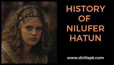 Real History of Nilufer Hatun, Extra History of Nilufer Hatun