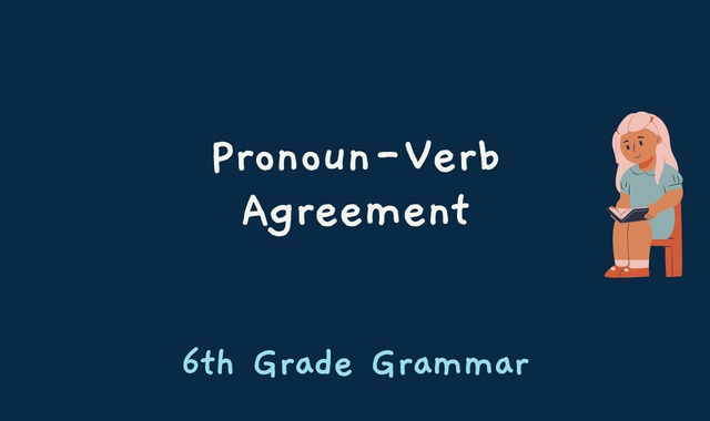 Pronoun-Verb Agreement - 6th Grade Grammar