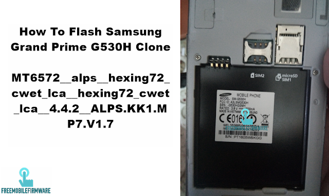 How To Flash Samsung Grand Prime G530H Clone MT6572__alps__hexing72_cwet_lca__hexing72_cwet_lca__4.4.2__ALPS.KK1.MP7.V1.7