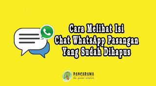Cara Melihat Isi Chat WhatsApp Pasangan Yang Sudah Dihapus