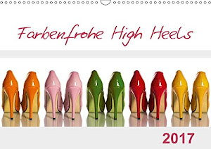Farbenfrohe High Heels (Wandkalender 2017 DIN A3 quer): High Heels können nicht nur sexy und erotisch, sondern durchaus auch farbenfroh sein. (Monatskalender, 14 Seiten ) (CALVENDO Lifestyle)