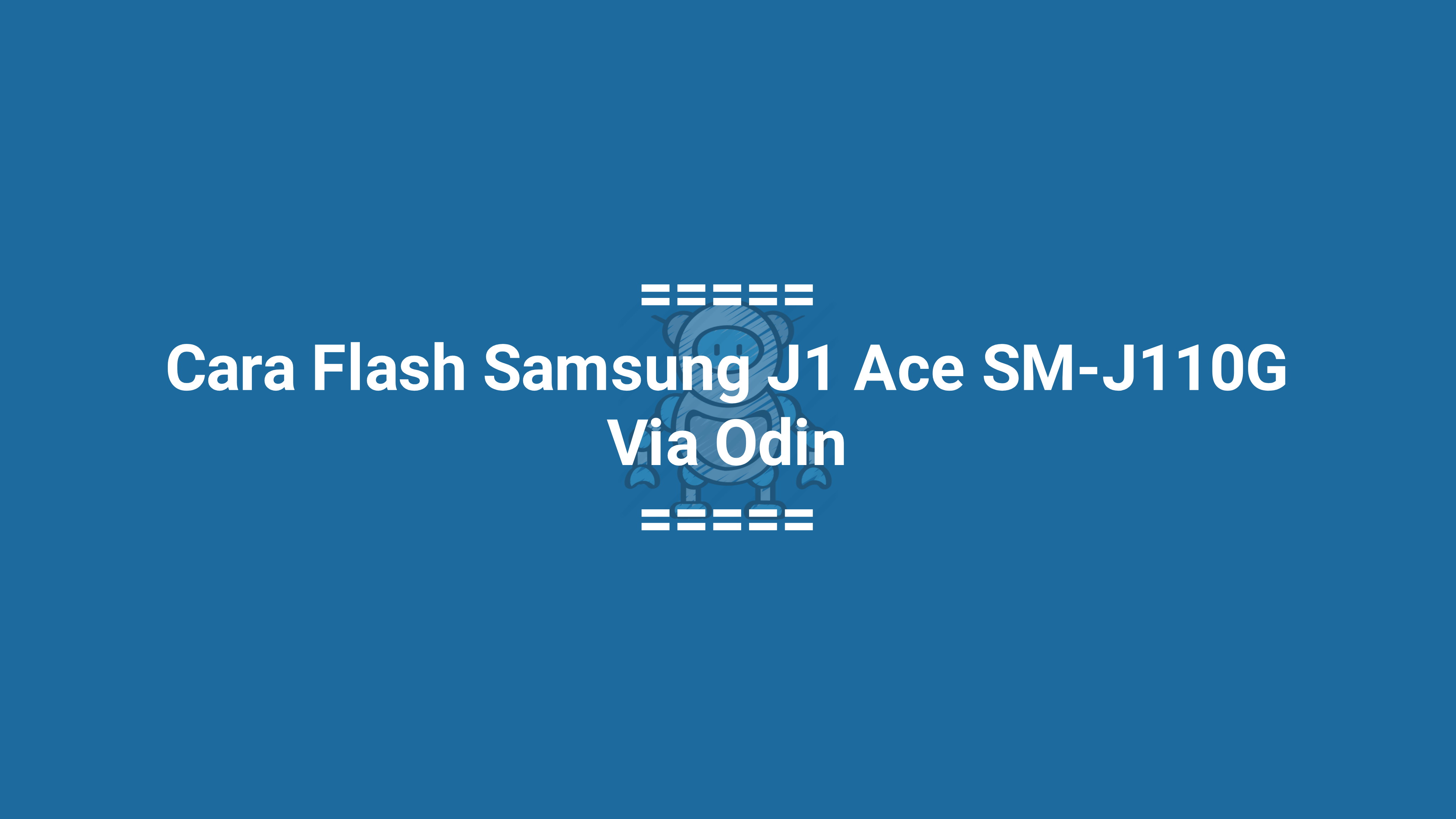 Cara Flash Samsung J1 Ace SM-J110G