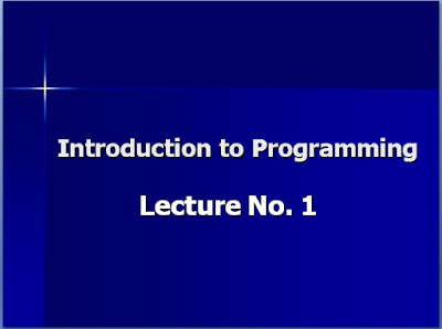 Introduction to Programming Lecture No. 1   .ppt