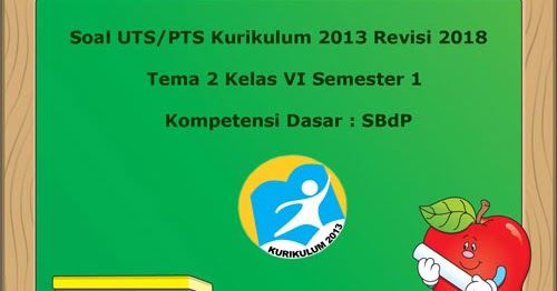  Soal UTS PTS Tema 2 SBdP Kelas 6 Semester 1 K13 Revisi 