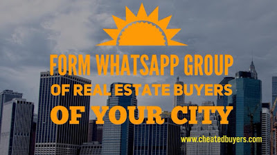 Whatsapp Group of Real Estate Buyers - Cheated Buyers