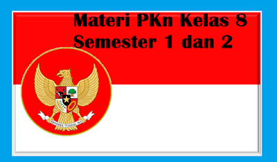 Contoh Materi PKn Kelas 8 Semester 1 dan 2 Lengkap -Download Galeri Guru