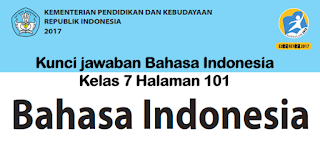 Kunci jawaban Bahasa Indonesia Kelas 7 Halaman 101 Bab 3