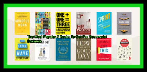 The Most Popular 8 Books To Get For Successful Business 