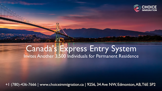 Canada's Express Entry System Invites Another 3,500 Individuals for Permanent Residence - Choice Immigration Services