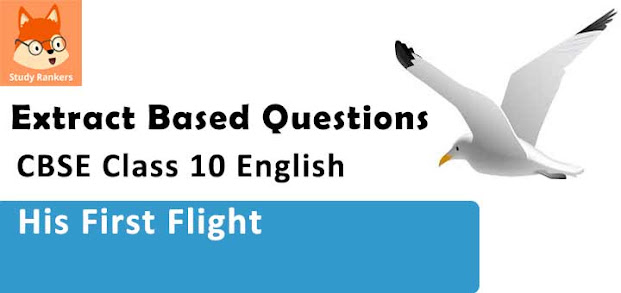 Extract Based Questions for Chapter 3 His First Flight Class 10 English First Flight with Solutions