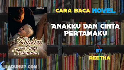 Novel Anakku Dan Cinta Pertamaku Karya Reetha Full Episode
