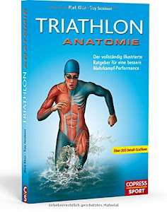 Triathlon Anatomie: Der vollständig illustrierte Ratgeber für eine bessere Mehrkampf-Performance