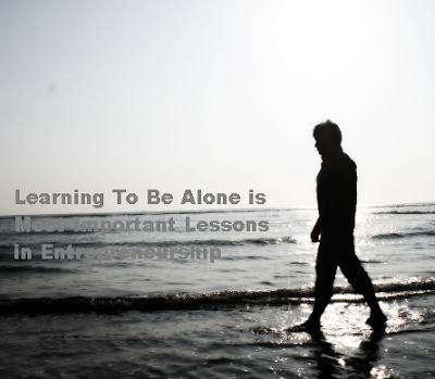 Learning To Be Alone is Most Important Lessons in Entrepreneurship