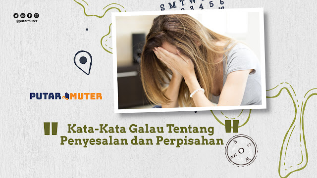 Kata-Kata Galau Tentang Penyesalan dan Perpisahan