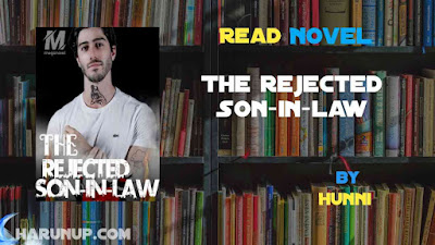 Read Novel The rejected Son-in-law by Hunni Full Episode