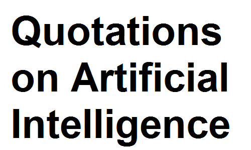 Quotations on Artificial Intelligence