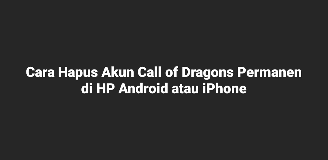 cara hapus akun call of dragons
