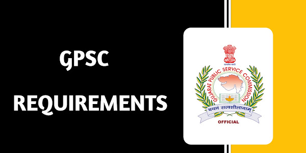 GPSC REQUIREMENTS 2022...