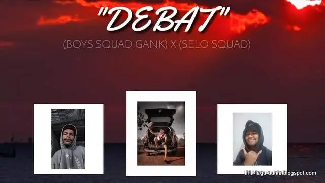 Lirik Lagu Debat - Boys Squad Gank x Selo Squad