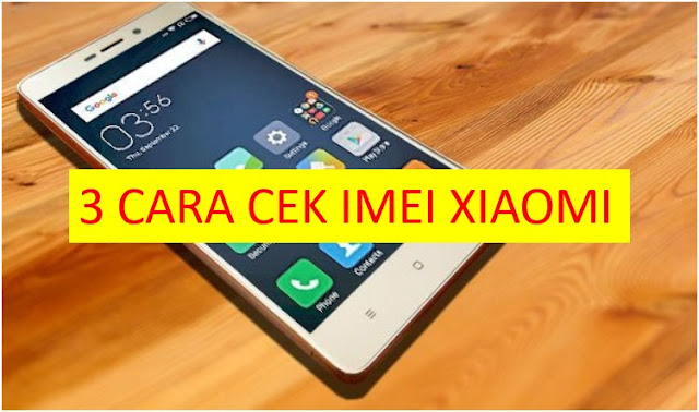  kesempatan terakhir ini mengulas bagaimana cara cek IMEI HP CEK IMEI HP XIAOMI, Gini Caranya Biar Tahu Resmi dan Asli !