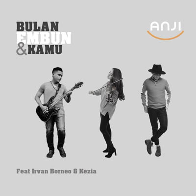 Lirik Lagu Anji – Bulan, Embun & Kamu (Feat. Irvan Borneo 