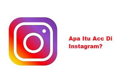 Apa Itu Acc Di Instagram