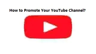 How to Promote Your YouTube Channel?