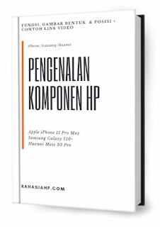 Pengenalan Komponen Hp: iPhone, Samsung, Huawei