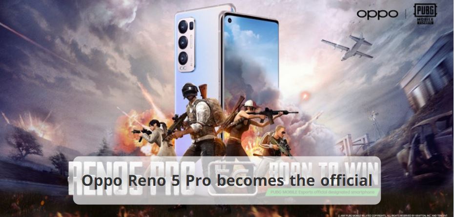 Oppo Reno 5 Pro becomes the official partner for smartphones for the 2021 PUBG MOBILE season of games in the region
