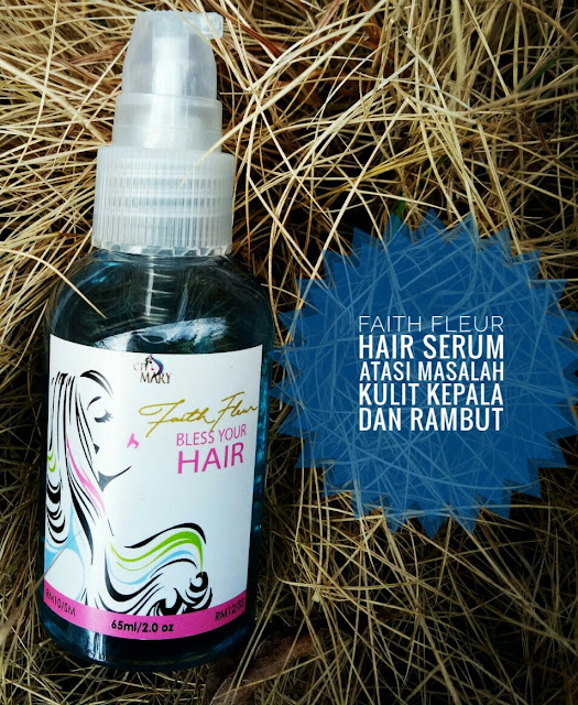 faith fleur hair serum, faith fleur hair serum atasi kulit kepala, serum rambut atasi masalah kulit kepala, serum rambut murah, tips atasi kelemumur, tips kecantikkan rambut, tips penjagaan rambut, 