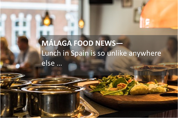 MÁLAGA FOOD NEWS: Lunch in Spain is so unlike anywhere else