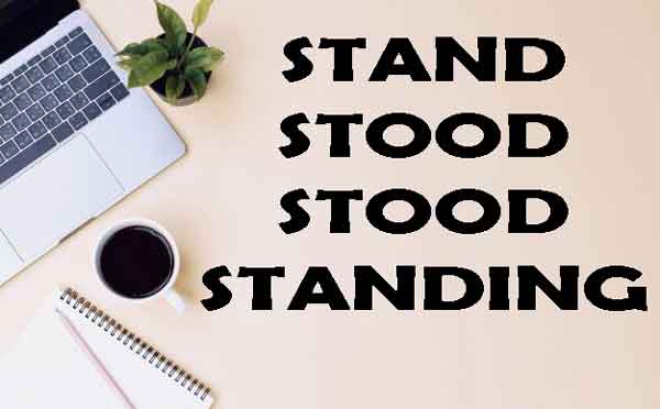 stand-stood-stood-standing