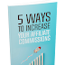 5 Ways To Increase Your Affiliate Commissions