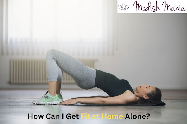 How Can I Get Fit at Home Alone?