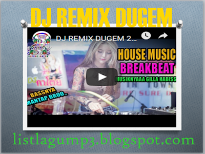 MP3 DJ REMIX DUGEM BREAKBEAT REMIX 2018 MUSIKNYAAA GILLA HABISSS FULL BASS_ List Lagu Mp3