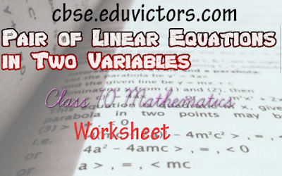 CBSE Class 10 - Mathematics - Pair of Linear Equations in Two Variables - Worksheet (#class10Maths)(#cbsenotes)(#eduvictors)