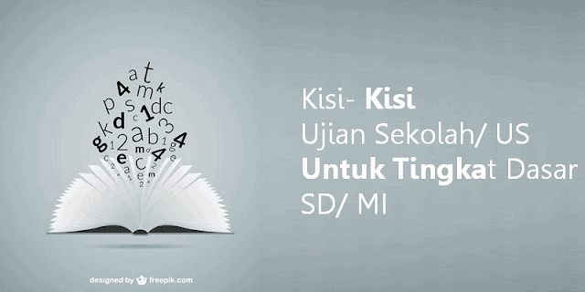 Kisi- Kisi Ujian Sekolah/ US Untuk Tingkat Dasar SD/ MI