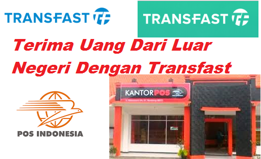 Menerima Kiriman Uang Luar Negeri Dengan Layanan Transfast Di Kantorpos Www Infokantorpos Com