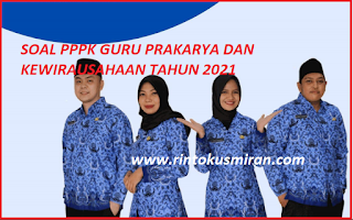 SOAL PPPK GURU PRAKARYA DAN KEWIRAUSAHAAN TAHUN 2021