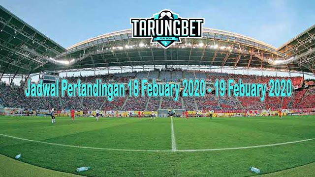 Agen-IDN-Sport-Jadwal-Pertandingan-Bola-18-Febuary-2020-dan-19-Febuary-2020