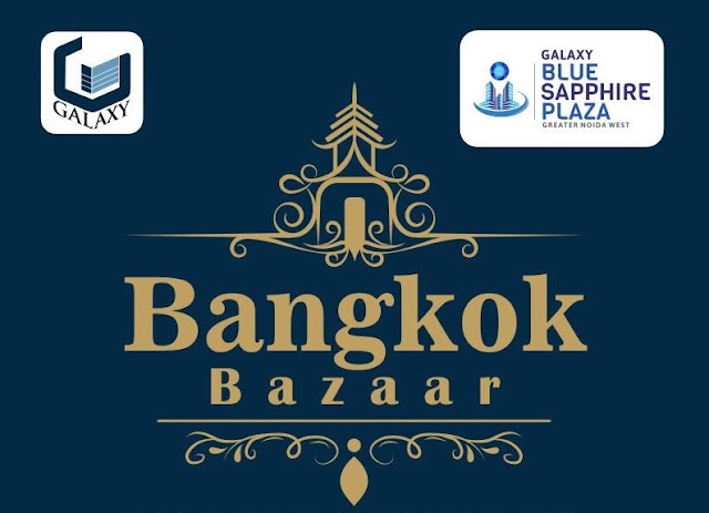  Galaxy Bangkok Bazaar In Noida Extension