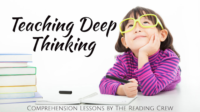 Teaching Deep Thinking - Comprehension lessons by the Reading Crew