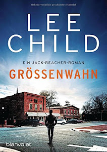 Größenwahn: Ein Jack-Reacher-Roman (Die-Jack-Reacher-Romane, Band 1)