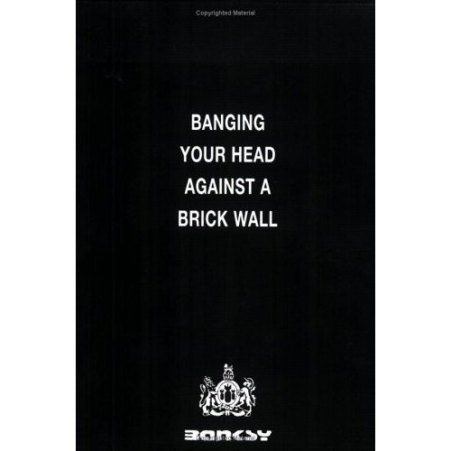 Banksy-Banging Your Head Against A Brick Wall(eBook)