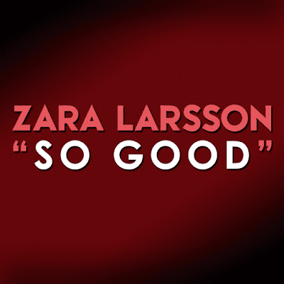 Arti Lirik Lagu So Good - Zara Larsson